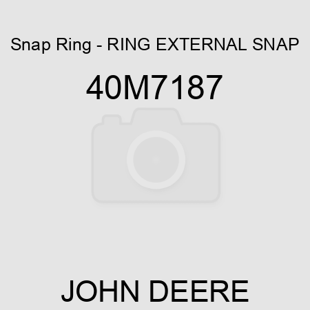 Snap Ring - RING, EXTERNAL SNAP 40M7187