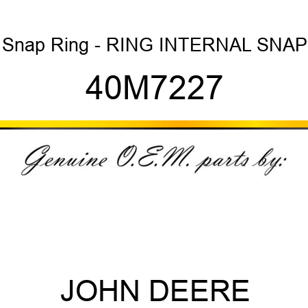 Snap Ring - RING, INTERNAL SNAP 40M7227