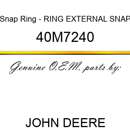 Snap Ring - RING, EXTERNAL SNAP 40M7240