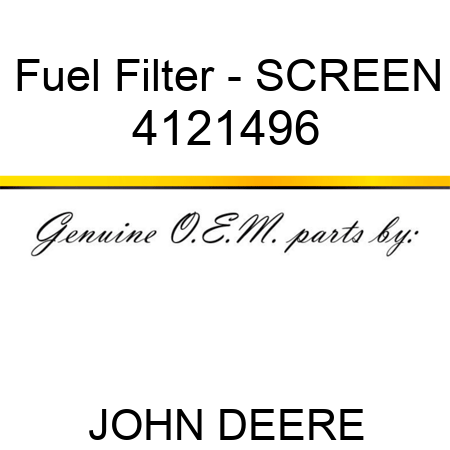 Fuel Filter - SCREEN 4121496