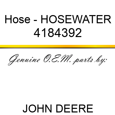 Hose - HOSE,WATER 4184392