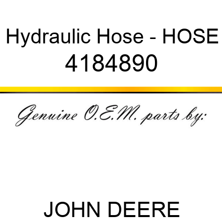 Hydraulic Hose - HOSE 4184890