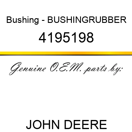 Bushing - BUSHING,RUBBER 4195198