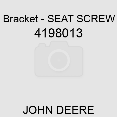 Bracket - SEAT SCREW 4198013