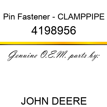 Pin Fastener - CLAMP,PIPE 4198956