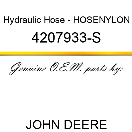 Hydraulic Hose - HOSE,NYLON 4207933-S