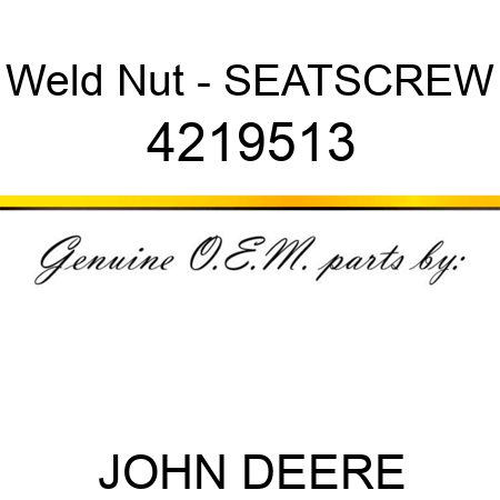 Weld Nut - SEAT,SCREW 4219513