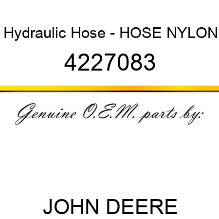 Hydraulic Hose - HOSE, NYLON 4227083