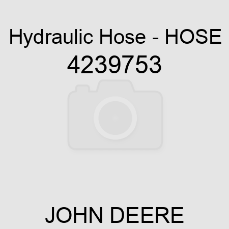 Hydraulic Hose - HOSE 4239753
