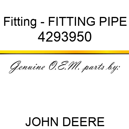 Fitting - FITTING, PIPE 4293950