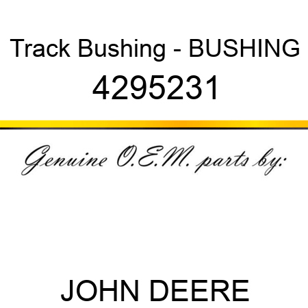 Track Bushing - BUSHING 4295231