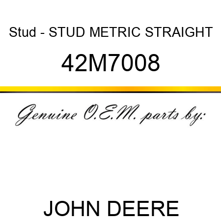 Stud - STUD, METRIC STRAIGHT 42M7008