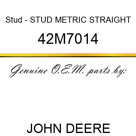 Stud - STUD, METRIC STRAIGHT 42M7014