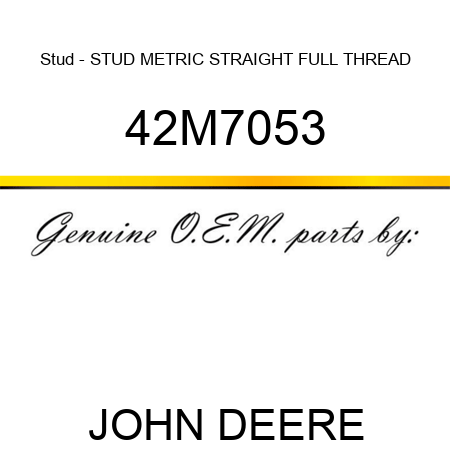 Stud - STUD, METRIC STRAIGHT FULL THREAD 42M7053