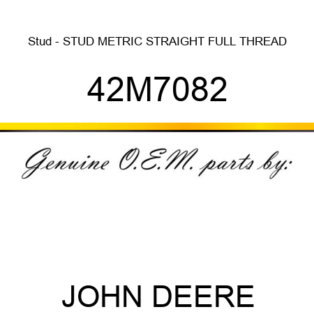 Stud - STUD, METRIC STRAIGHT FULL THREAD 42M7082