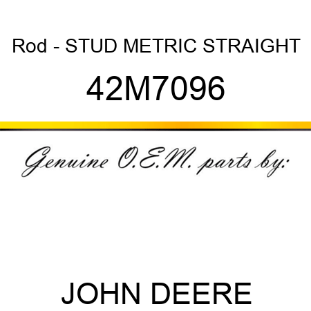 Rod - STUD, METRIC STRAIGHT 42M7096