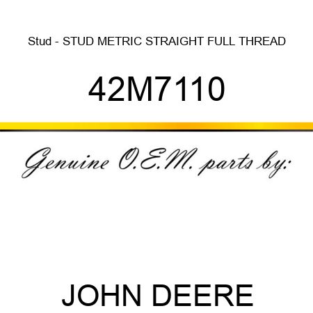 Stud - STUD, METRIC STRAIGHT FULL THREAD 42M7110