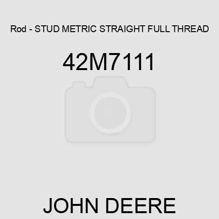 Rod - STUD, METRIC STRAIGHT FULL THREAD 42M7111