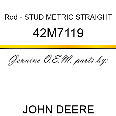 Rod - STUD, METRIC STRAIGHT 42M7119