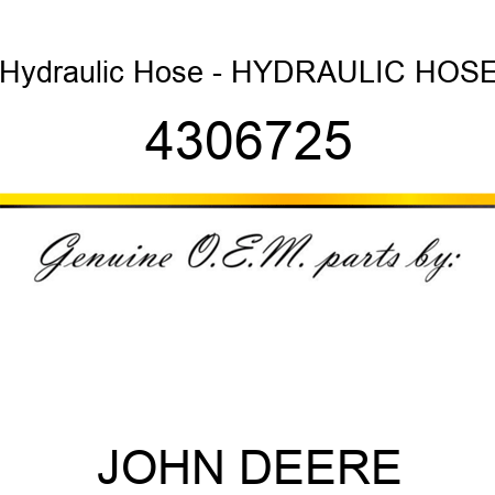 Hydraulic Hose - HYDRAULIC HOSE 4306725