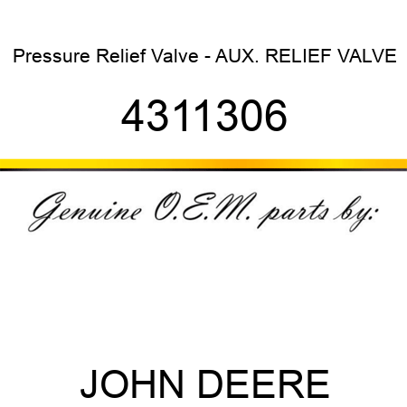 Pressure Relief Valve - AUX. RELIEF VALVE, 4311306