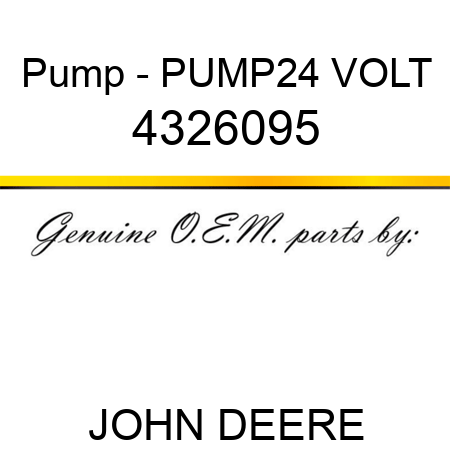 Pump - PUMP,24 VOLT 4326095