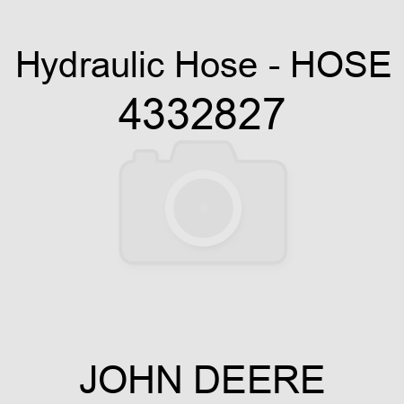 Hydraulic Hose - HOSE 4332827