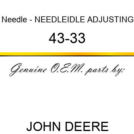 Needle - NEEDLE,IDLE ADJUSTING 43-33
