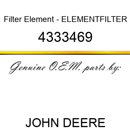 Filter Element - ELEMENT,FILTER 4333469