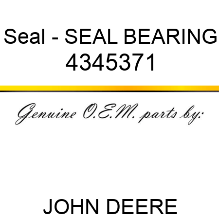 Seal - SEAL BEARING 4345371
