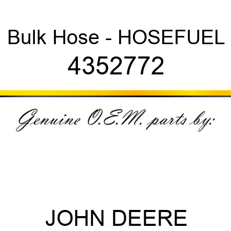 Bulk Hose - HOSE,FUEL 4352772