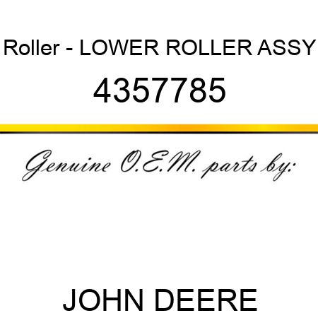 Roller - LOWER ROLLER ASSY 4357785