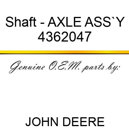 Shaft - AXLE ASS`Y 4362047