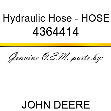 Hydraulic Hose - HOSE 4364414
