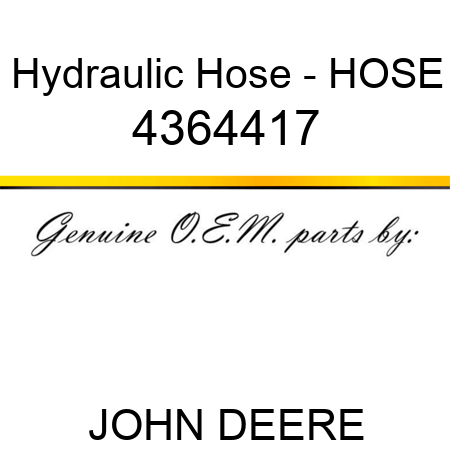Hydraulic Hose - HOSE 4364417