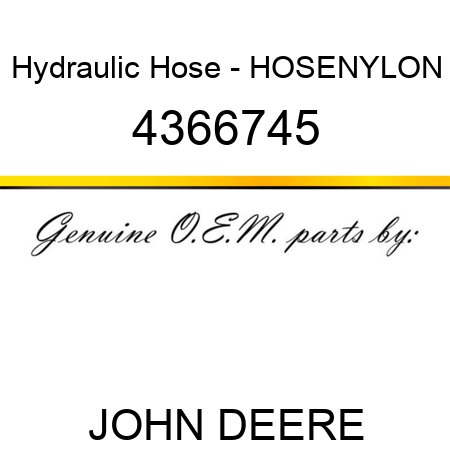 Hydraulic Hose - HOSE,NYLON 4366745