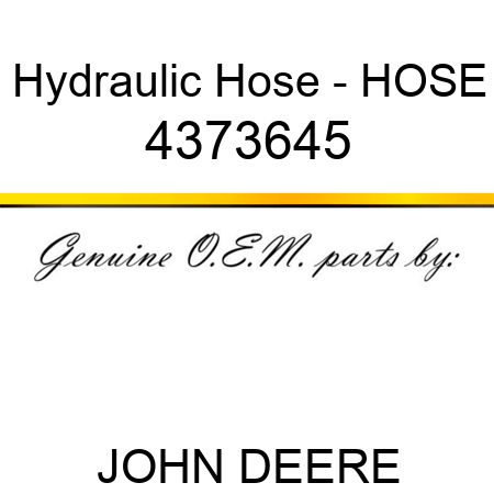 Hydraulic Hose - HOSE 4373645