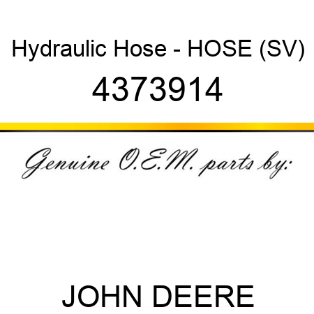 Hydraulic Hose - HOSE (SV) 4373914