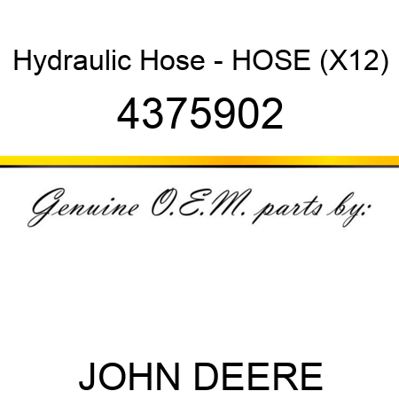 Hydraulic Hose - HOSE (X12) 4375902