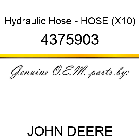 Hydraulic Hose - HOSE (X10) 4375903