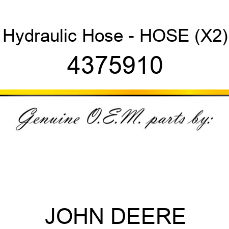 Hydraulic Hose - HOSE (X2) 4375910