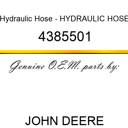 Hydraulic Hose - HYDRAULIC HOSE 4385501
