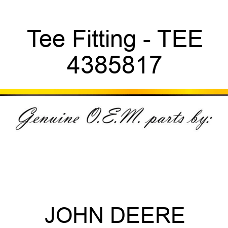 Tee Fitting - TEE 4385817