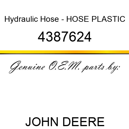 Hydraulic Hose - HOSE PLASTIC 4387624