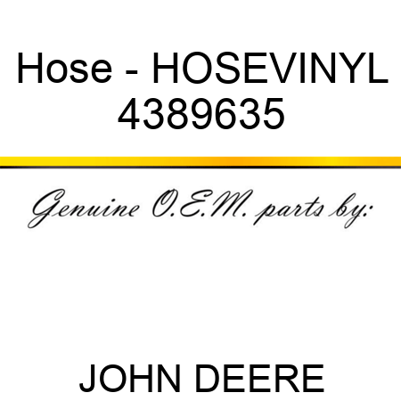 Hose - HOSE,VINYL 4389635