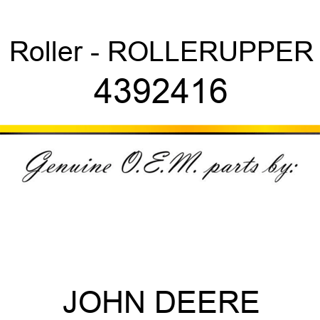 Roller - ROLLER,UPPER 4392416