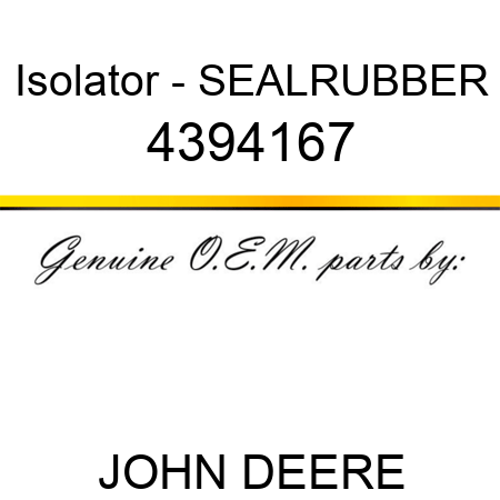 Isolator - SEAL,RUBBER 4394167
