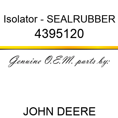 Isolator - SEAL,RUBBER 4395120