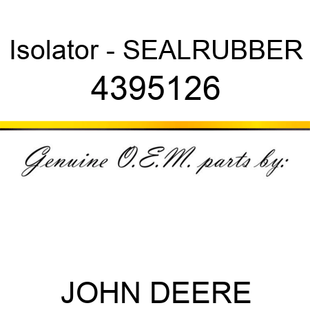 Isolator - SEAL,RUBBER 4395126