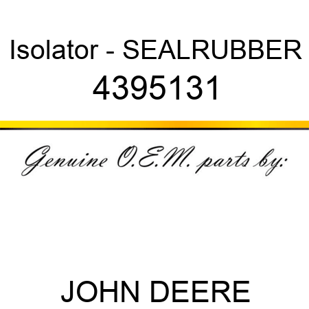Isolator - SEAL,RUBBER 4395131